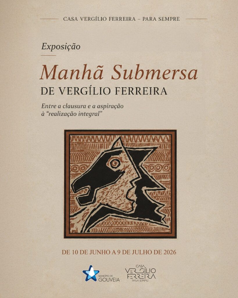 Casa Vergílio Ferreira – Para Sempre recebe exposição Manhã Submersa de Vergílio Ferreira – Entre a clausura e a aspiração à “realização integral”»
